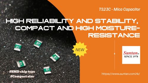 Introducing the New Suntan TS23C Mica Capacitors: High Reliability, Stability, and Moisture Resistance