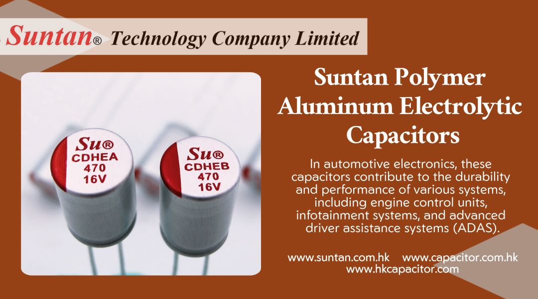 Discover the Power of Suntan Polymer Aluminum Electrolytic Capacitors